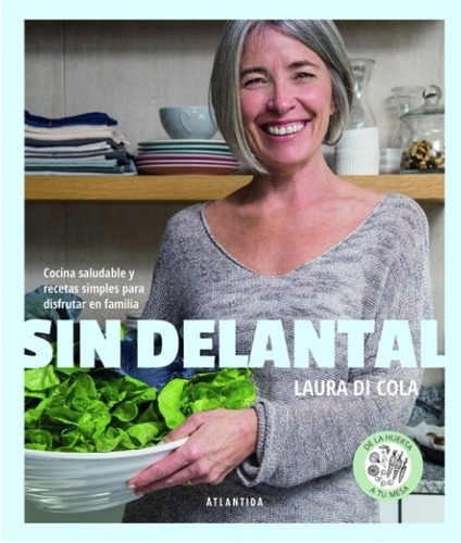 Libro Sin Delantal - Laura Di Cola - Cocina Saludable Y Rece