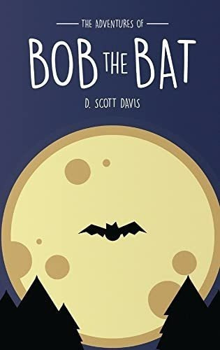 The Adventures Of Bob The Bat - Davis, Scott, de Davis, Sc. Editorial Woodsong (Formally Prince Of Peace Publishers) en inglés