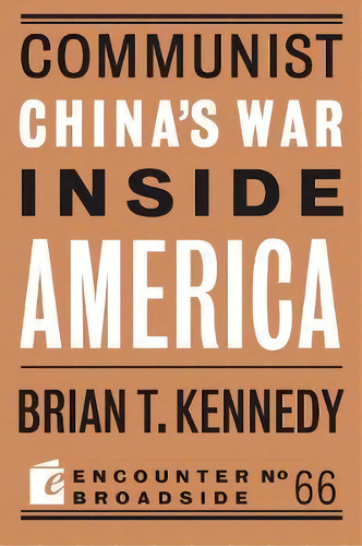 Communist China's War Inside America, De Brian T. Kennedy. Editorial Encounter Books,usa, Tapa Blanda En Inglés