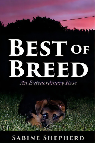 Best Of Breed : An Extraordinary Rose, De Sabine Shepherd. Editorial Createspace Independent Publishing Platform, Tapa Blanda En Inglés