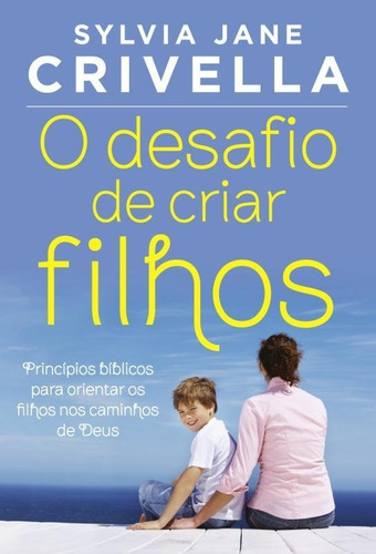 Livro O Desafio De Criar Filhos - Sylvia Jane Crivella