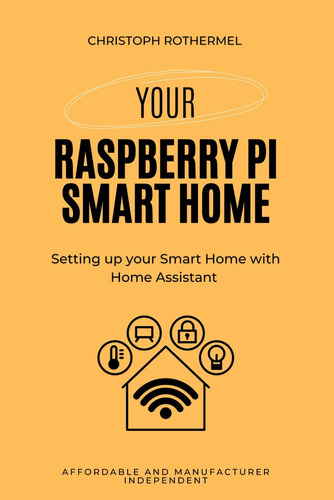 Libro: Your Raspberry Pi Smart Home: Setting Up Your Smart H