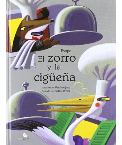 El Zorro Y La Cigueña - Esopo - Libro Unaluna