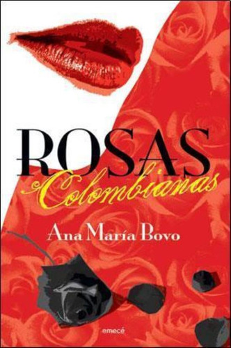 Rosas Colombianas, De Bovo, Ana María. Editorial Emecé, Tapa Tapa Blanda En Español