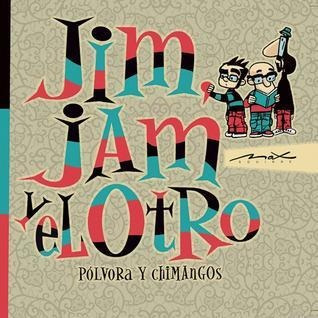 Jim, Jam Y El Otro- Polvora Y Chimangos - Aguirre, Max