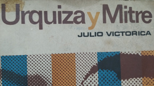 Urquiza Y Mitre Julio Victorica