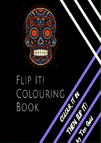 Flip It Sugar Skulls, De Gold, Tim., Vol. 1. Editorial Lulu Pr, Tapa Blanda En Inglés