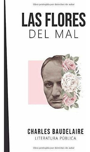Las Flores Del Mal Charles Baudelaire - Baudelaire,, De Baudelaire, Charles. Editorial Independently Published En Español