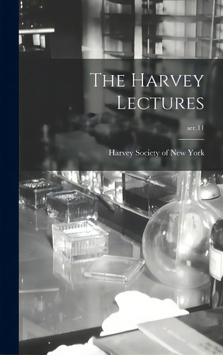 The Harvey Lectures; Ser.11, De Harvey Society Of New York. Editorial Legare Street Pr, Tapa Dura En Inglés