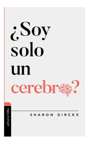 Soy Solo Un Cerebro? - Sharon Dirckx