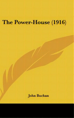 The Power-house (1916), De Buchan, John. Editorial Kessinger Pub Llc, Tapa Dura En Inglés