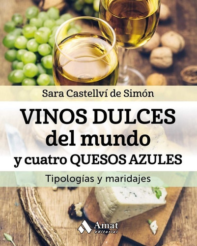 Libro Vinos Dulces Del Mundo Y Cuatro Quesos Azules