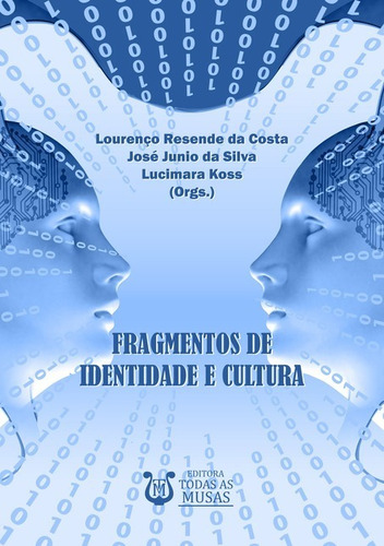 Fragmentos De Identidade E Cultura, De Lourenço Resende Da Costa, José Junio Da Silva E Lucimara Koss (orgs.). Série Não Aplicável Editora Clube De Autores, Capa Mole, Edição 1 Em Português, 2018