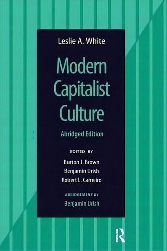 Modern Capitalist Culture, Abridged Edition, De Leslie A. White. Editorial Left Coast Press Inc, Tapa Blanda En Inglés