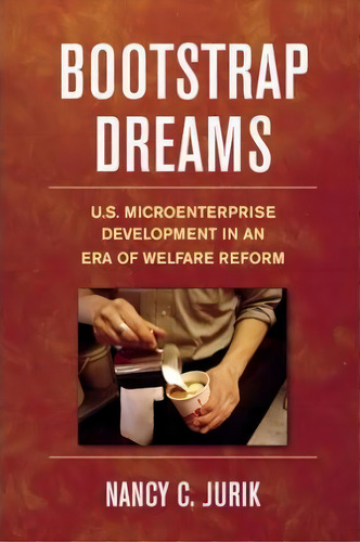 Bootstrap Dreams, De Nancy C. Jurik. Editorial Cornell University Press, Tapa Dura En Inglés