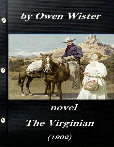 The Virginian By Owen Wister (1902) Novel (a Western Clasic), De Wister, Owen. Editorial Createspace, Tapa Blanda En Inglés