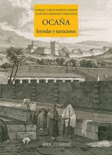 Ocaãâ±a. Leyendas Y Narraciones, De García-moreno Amador, Enrique. Editorial Doce Calles, Tapa Blanda En Español