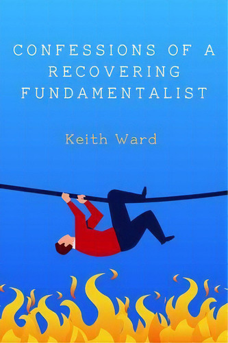 Confessions Of A Recovering Fundamentalist, De Keith Ward. Editorial Cascade Books, Tapa Blanda En Inglés