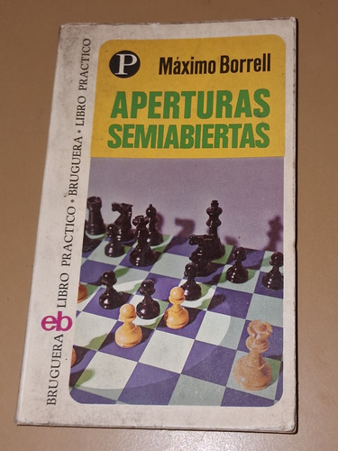 Aperturas Semiabiertas (ajedrez)- Máximo Borrell-ed Bruguera (Usado)