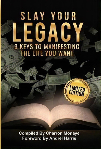 Slay Your Legacy : 9 Keys To Manifesting The Life You Want, De Charron Monaye. Editorial Pen Legacy, Tapa Dura En Inglés