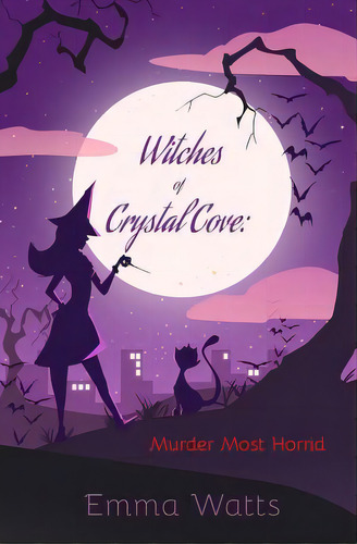 Witches Of Crystal Cove: Murder Most Horrid, De Watts, Emma. Editorial Createspace, Tapa Blanda En Inglés