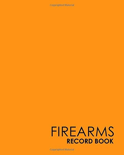 Firearms Record Book The Responsible Way To Keep Track Of Yo