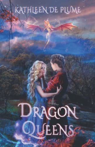 Dragon Queens A Lesbian Romance Novel - De Plume,..., De De Plume, Kathleen. Editorial Independently Published En Inglés