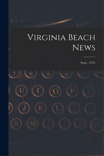 Virginia Beach News; Sept., 1935, De Anonymous. Editorial Hassell Street Pr, Tapa Blanda En Inglés
