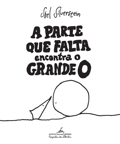 A parte que falta encontra o grande O, de Silverstein, Shel. Editora Schwarcz SA, capa dura em português, 2018