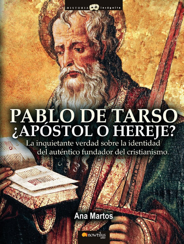 Pablo De Tarso, ¿apóstol O Hereje? - Ana Martos Rubio