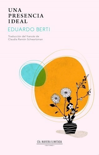 Libro Una Presencia Ideal De Eduardo Berti