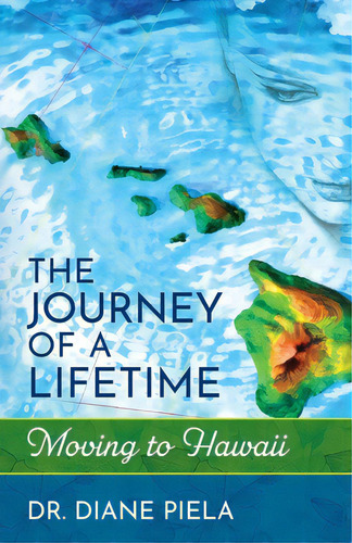 The Journey Of A Lifetime: Moving To Hawaii, De Piela, Diane Wava. Editorial Lightning Source Inc, Tapa Blanda En Inglés