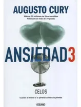 Comprar Ansiedad 3 Celos - Augusto Cury - Oceano - Libro