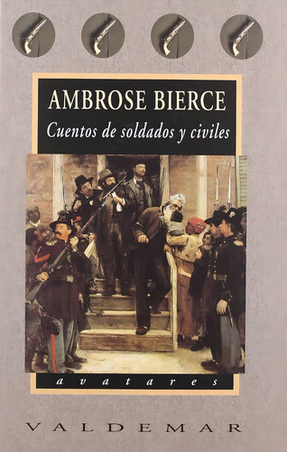Ambrose Bierce Cuentos de soldados y civiles Editorial Valdemar 2003
