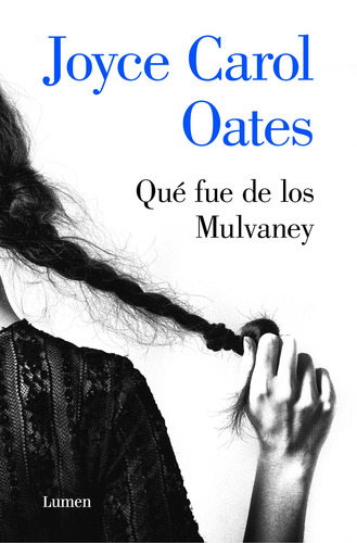 Qué fue de los Mulvaney, de Oates, Joyce Carol. Serie Narrativa Editorial Lumen, tapa blanda en español, 2020