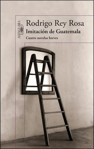 Rodrigo Rey Rosa - Imitacion De Guatemala