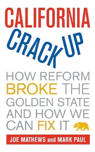 California Crackup, De Joe Mathews. Editorial University California Press, Tapa Blanda En Inglés