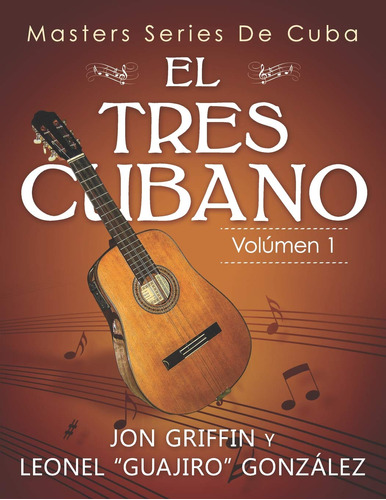 Libro : Masters Series De Cuba El Tres Cubano - Griffin,...