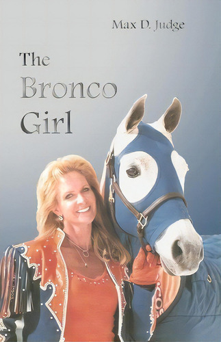 The Bronco Girl, De Dr Max D Judge. Editorial Salt Marsh Cottage Books, Tapa Blanda En Inglés