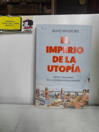 El Imperio De La Utopía - Silvio Waisbord - Crónica - Nuevo 