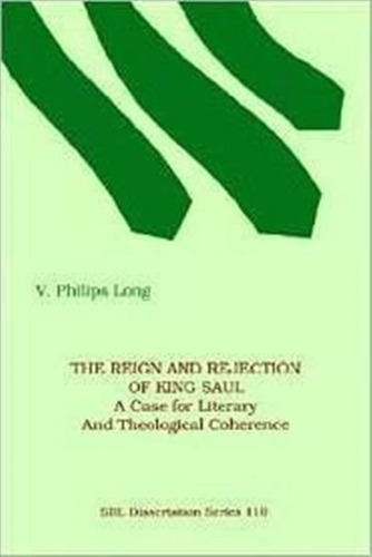 The Reign And Rejection Of King Saul - V. Philips Long (p...