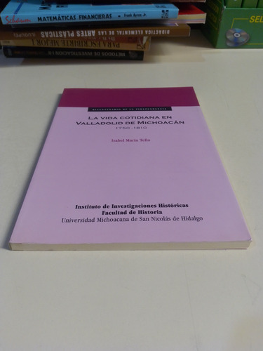 La Vida Cotidiana En Valladolid De Michoacán 1750-1810 (Usado)