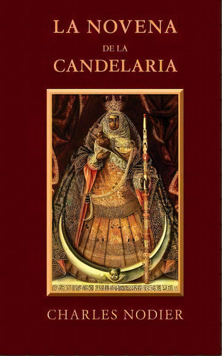 La Novena De La Candelaria, De Charles Nodier. Editorial Createspace Independent Publishing Platform, Tapa Blanda En Español
