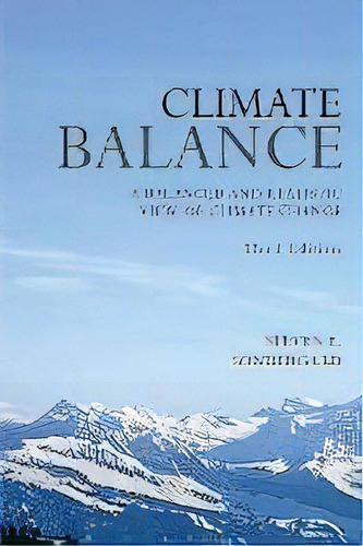 Climate Balance : A Balance And Realistic View Of Climate Change - Third Edition, De Steven E Sondergard. Editorial Yorkshire Publishing, Tapa Blanda En Inglés, 2017