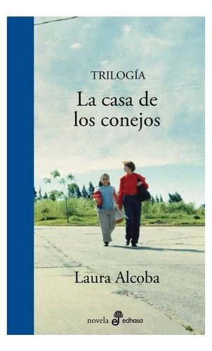 La Casa De Los Conejos Trilogia Laura Alcoba