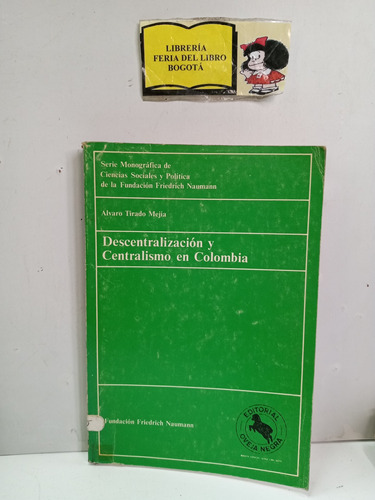 Descentralización Y Centralismo En Colombia - Tirado Mejía