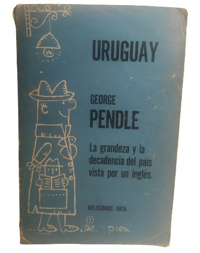 Uruguay, Grandeza Y Decadencia Del País Vista Por Un Inglés