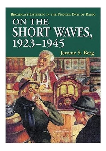On The Short Waves, 1923-1945: Audición De Transmisión E