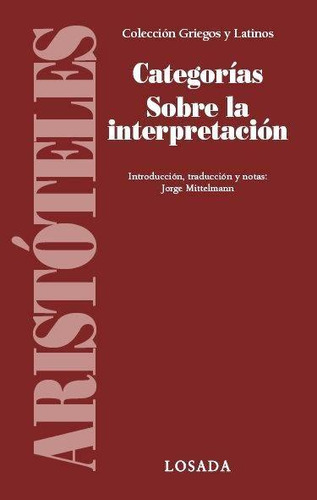 Libro: Categorias Sobre La Interpretacion. Aristoteles. Losa