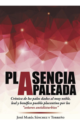 Plasencia Apaleada, De Sánchez Y Torreño , José María.., Vol. 1.0. Editorial Caligrama, Tapa Blanda, Edición 1.0 En Español, 2015